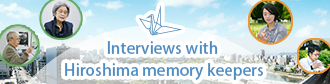 Interviews with Hiroshima memory keepers